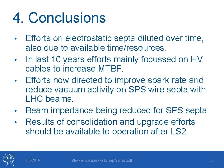 4. Conclusions • • • Efforts on electrostatic septa diluted over time, also due