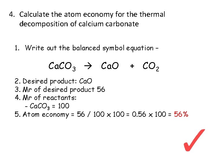 4. Calculate the atom economy for thermal decomposition of calcium carbonate 1. Write out