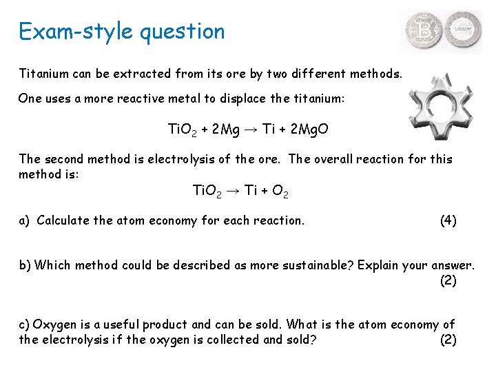 Exam-style question Titanium can be extracted from its ore by two different methods. One