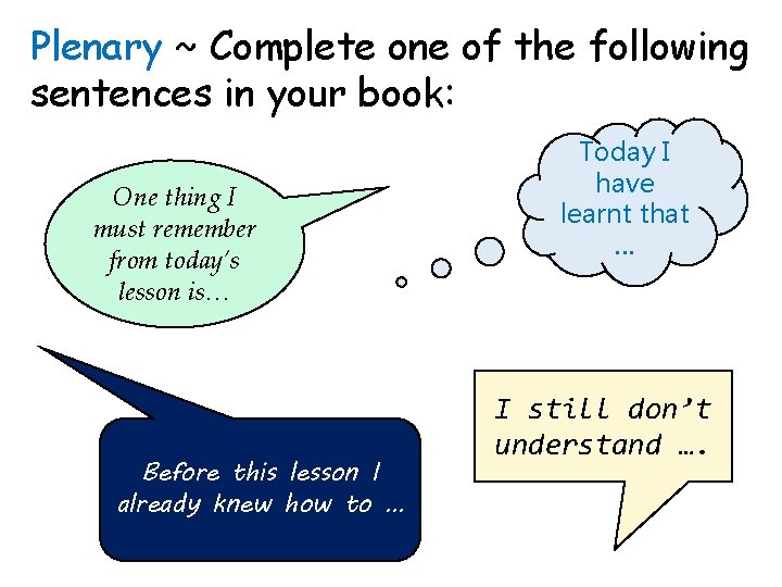 Plenary ~ Complete one of the following sentences in your book: One thing I