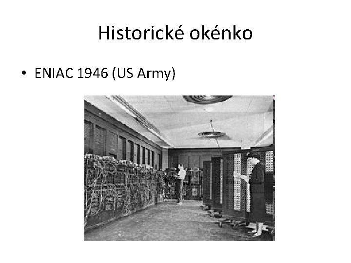 Historické okénko • ENIAC 1946 (US Army) 