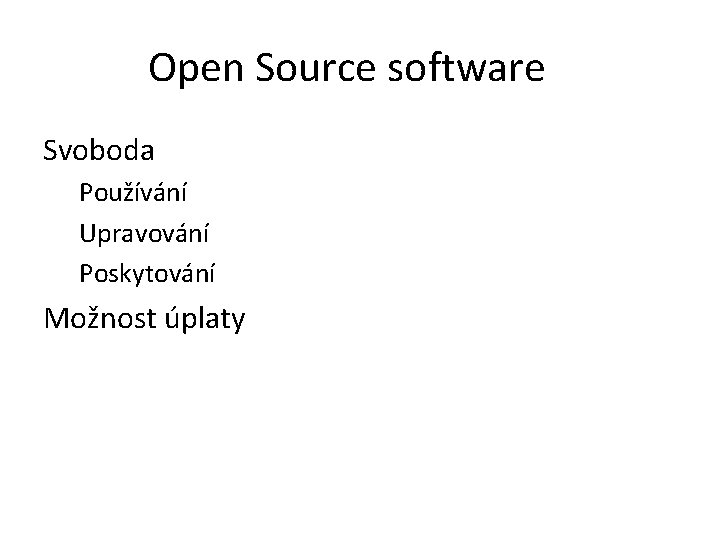 Open Source software Svoboda Používání Upravování Poskytování Možnost úplaty 