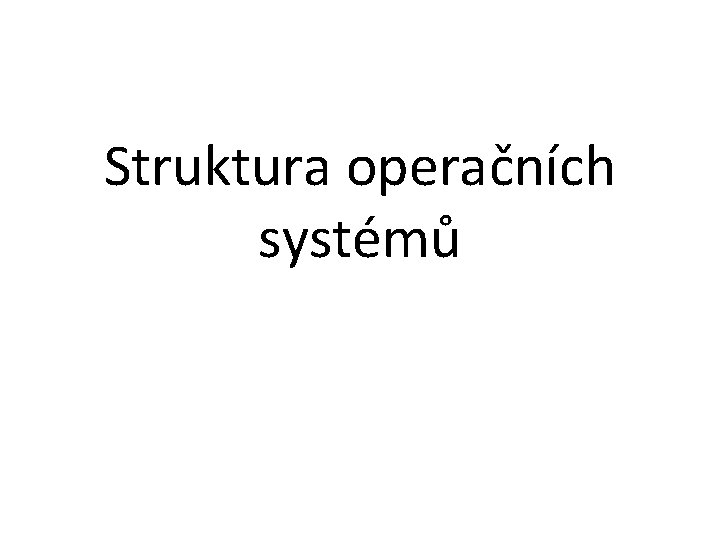 Struktura operačních systémů 