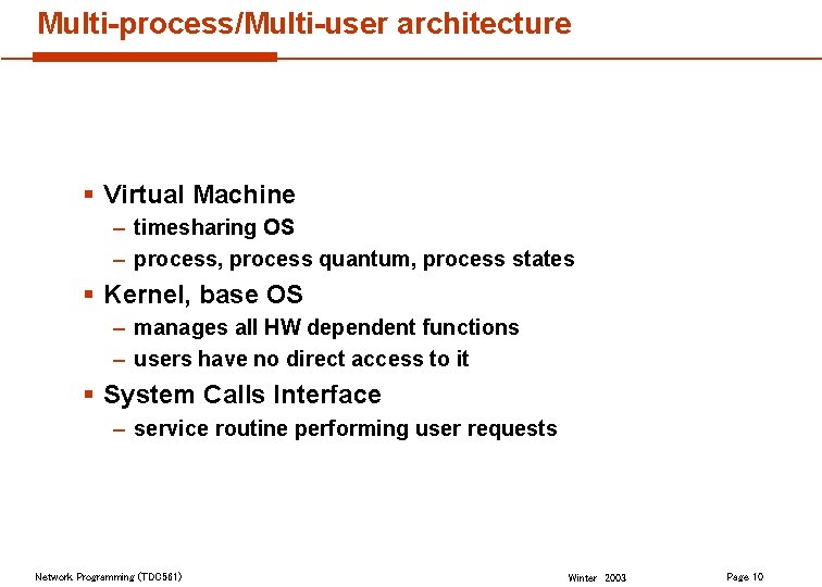 Multi-process/Multi-user architecture § Virtual Machine – timesharing OS – process, process quantum, process states