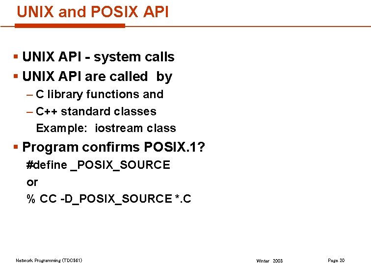 UNIX and POSIX API § UNIX API - system calls § UNIX API are