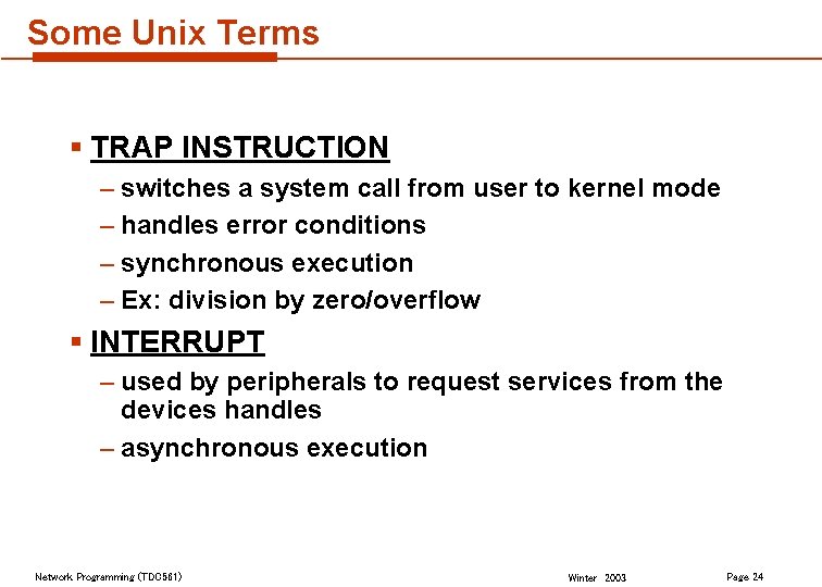 Some Unix Terms § TRAP INSTRUCTION – switches a system call from user to