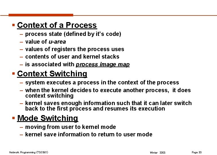 § Context of a Process – – – process state (defined by it’s code)