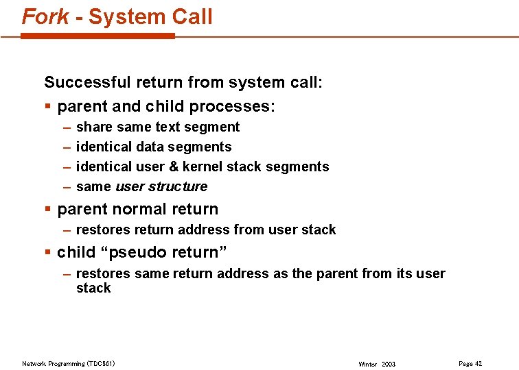 Fork - System Call Successful return from system call: § parent and child processes: