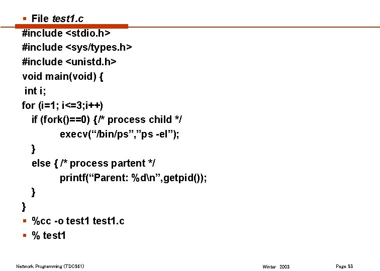 § File test 1. c #include <stdio. h> #include <sys/types. h> #include <unistd. h>