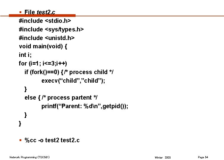 § File test 2. c #include <stdio. h> #include <sys/types. h> #include <unistd. h>