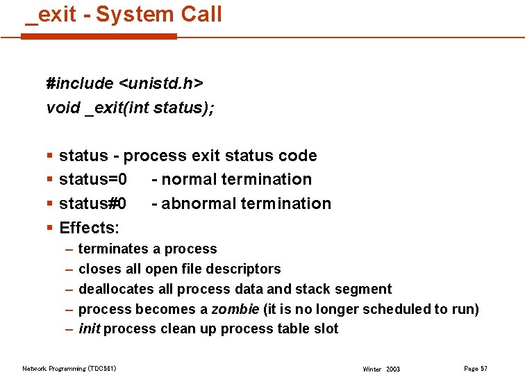 _exit - System Call #include <unistd. h> void _exit(int status); § § status -