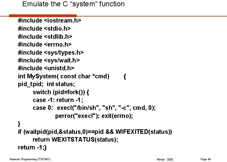 Emulate the C “system” function #include <iostream. h> #include <stdio. h> #include <stdlib. h>