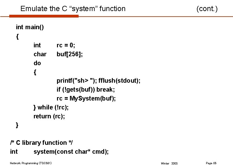 Emulate the C “system” function (cont. ) int main() { int char do {