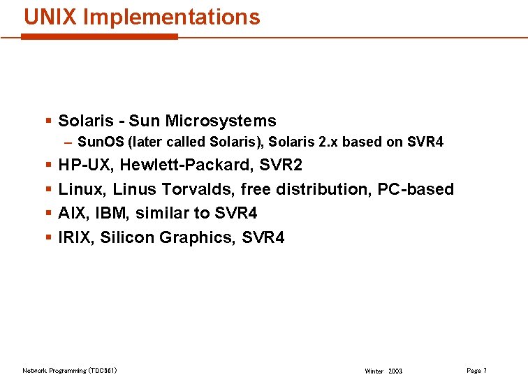 UNIX Implementations § Solaris - Sun Microsystems – Sun. OS (later called Solaris), Solaris