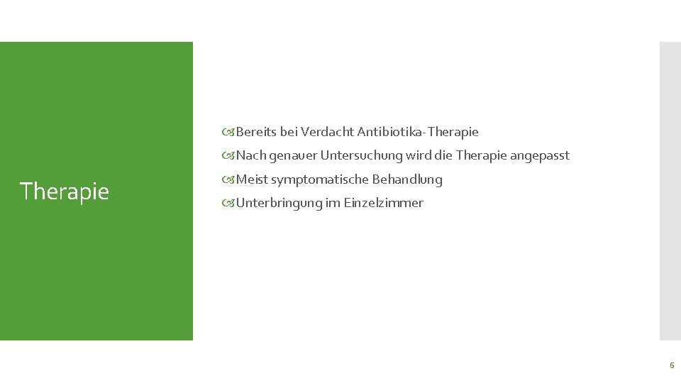  Bereits bei Verdacht Antibiotika-Therapie Nach genauer Untersuchung wird die Therapie angepasst Therapie Meist