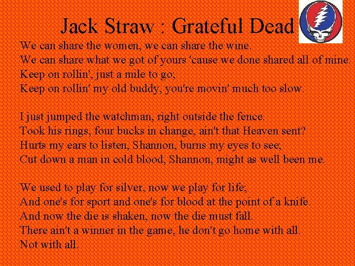 Jack Straw : Grateful Dead We can share the women, we can share the