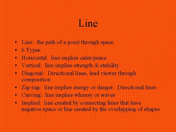 Line • • • Line: the path of a point through space 6 Types:
