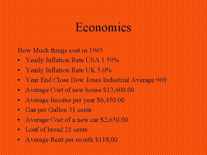 Economics How Much things cost in 1965 • Yearly Inflation Rate USA 1. 59%