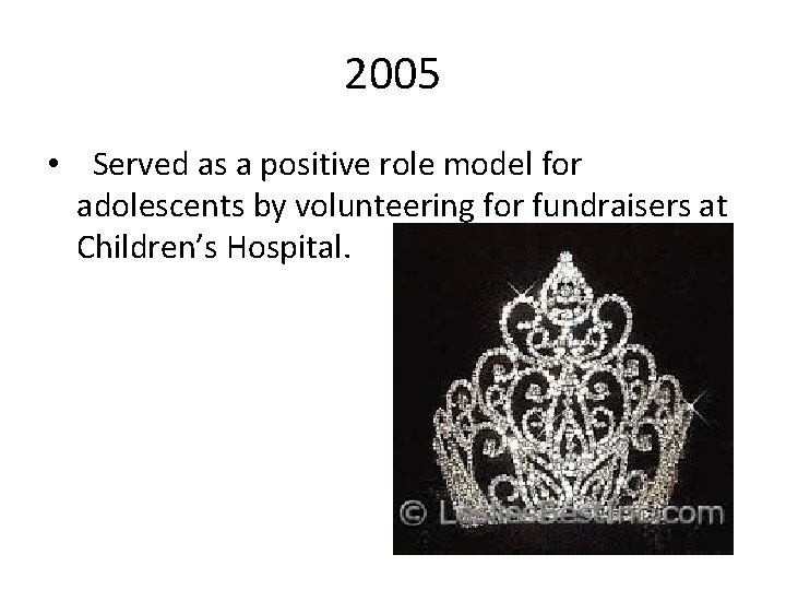 2005 • Served as a positive role model for adolescents by volunteering for fundraisers
