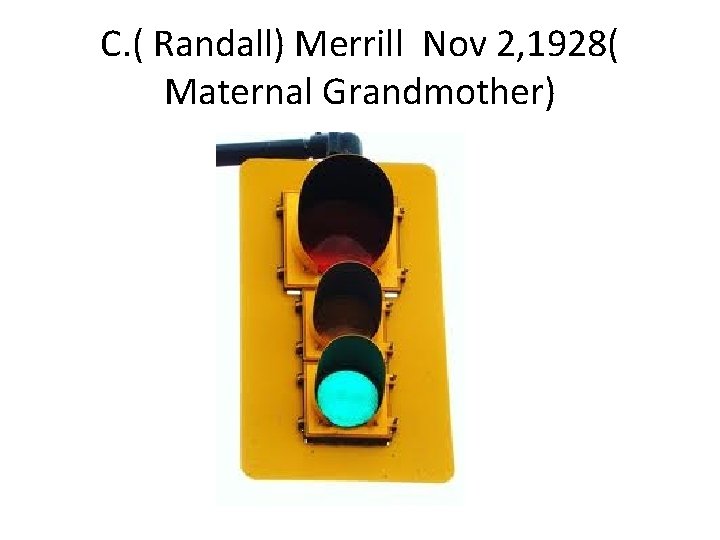 C. ( Randall) Merrill Nov 2, 1928( Maternal Grandmother) 