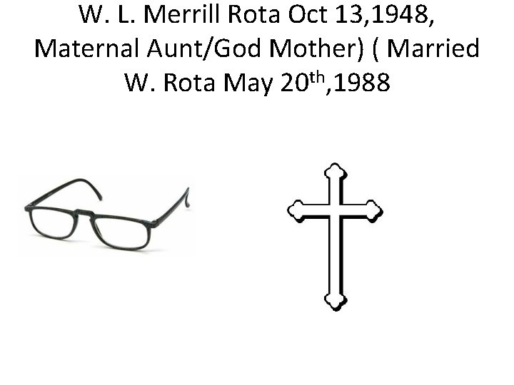 W. L. Merrill Rota Oct 13, 1948, Maternal Aunt/God Mother) ( Married W. Rota