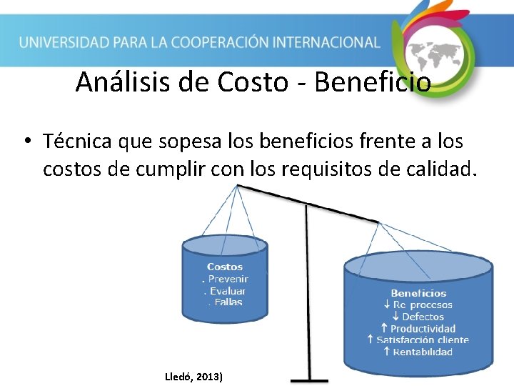 Análisis de Costo - Beneficio • Técnica que sopesa los beneficios frente a los