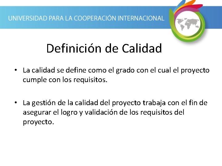 Definición de Calidad • La calidad se define como el grado con el cual