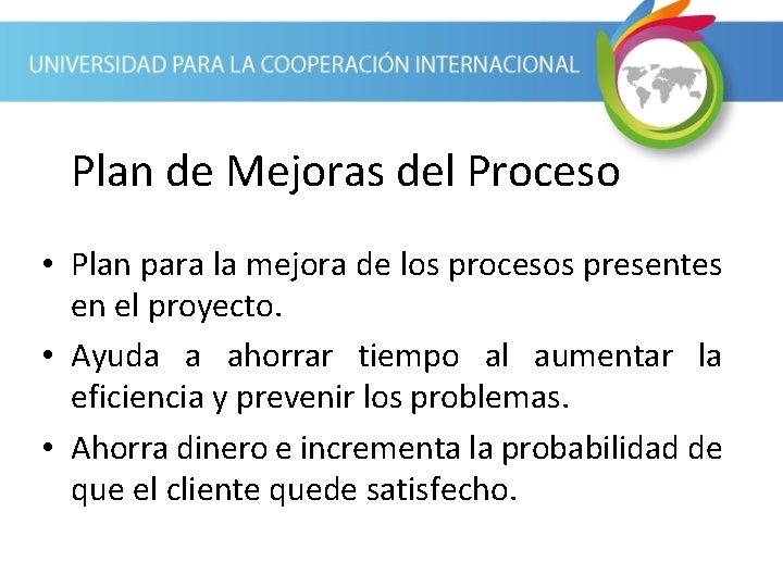 Plan de Mejoras del Proceso • Plan para la mejora de los procesos presentes