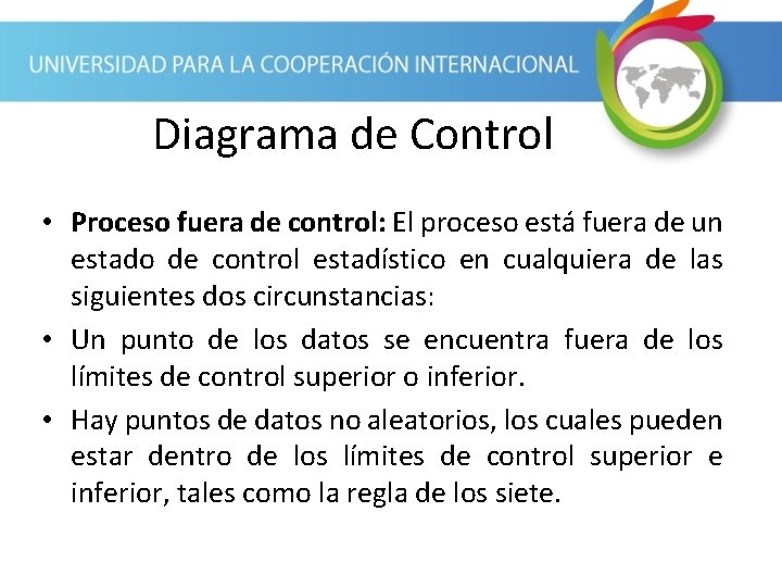 Diagrama de Control • Proceso fuera de control: El proceso está fuera de un