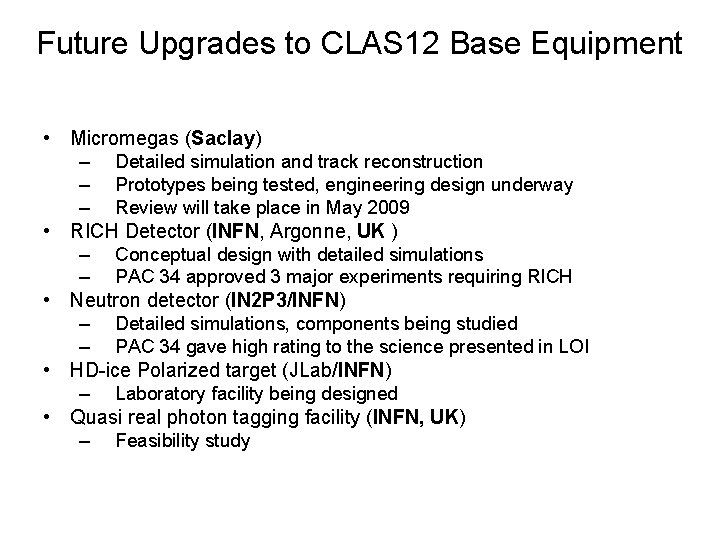 Future Upgrades to CLAS 12 Base Equipment • Micromegas (Saclay) – Detailed simulation and