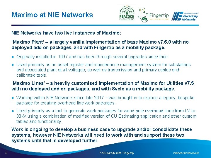 Maximo at NIE Networks have two live instances of Maximo: ‘Maximo Plant’ – a