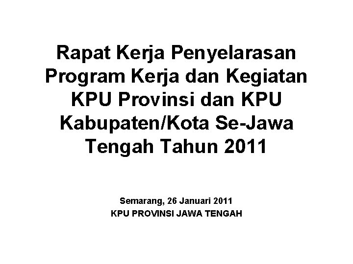 Rapat Kerja Penyelarasan Program Kerja dan Kegiatan KPU Provinsi dan KPU Kabupaten/Kota Se-Jawa Tengah
