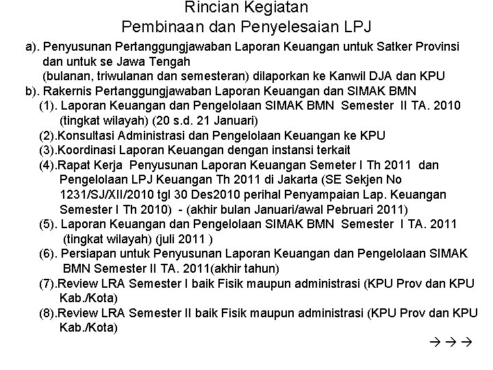 Rincian Kegiatan Pembinaan dan Penyelesaian LPJ a). Penyusunan Pertanggungjawaban Laporan Keuangan untuk Satker Provinsi