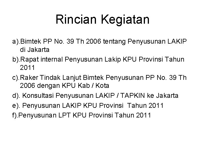 Rincian Kegiatan a). Bimtek PP No. 39 Th 2006 tentang Penyusunan LAKIP di Jakarta