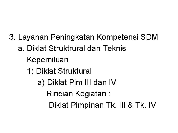 3. Layanan Peningkatan Kompetensi SDM a. Diklat Struktrural dan Teknis Kepemiluan 1) Diklat Struktural