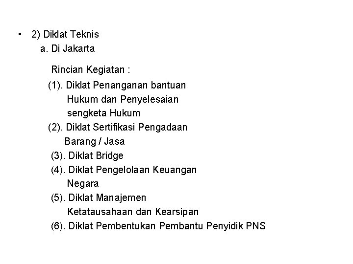  • 2) Diklat Teknis a. Di Jakarta Rincian Kegiatan : (1). Diklat Penanganan