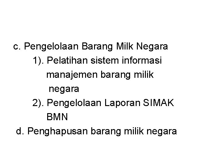 c. Pengelolaan Barang Milk Negara 1). Pelatihan sistem informasi manajemen barang milik negara 2).