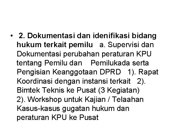  • 2. Dokumentasi dan idenifikasi bidang hukum terkait pemilu a. Supervisi dan Dokumentasi