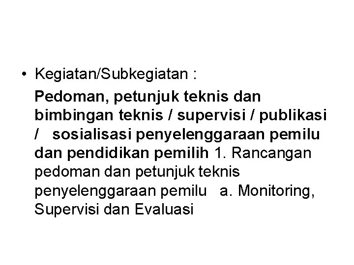  • Kegiatan/Subkegiatan : Pedoman, petunjuk teknis dan bimbingan teknis / supervisi / publikasi