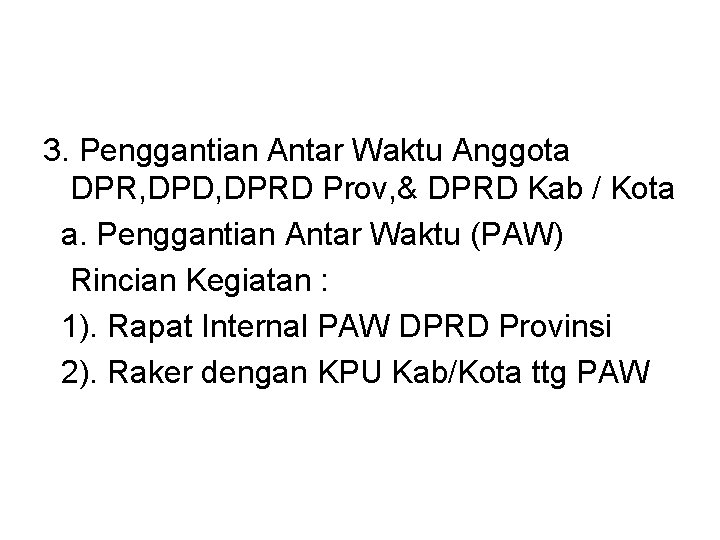 3. Penggantian Antar Waktu Anggota DPR, DPD, DPRD Prov, & DPRD Kab / Kota