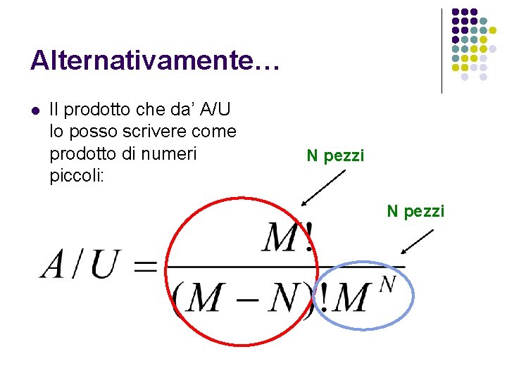 Alternativamente… l Il prodotto che da’ A/U lo posso scrivere come prodotto di numeri