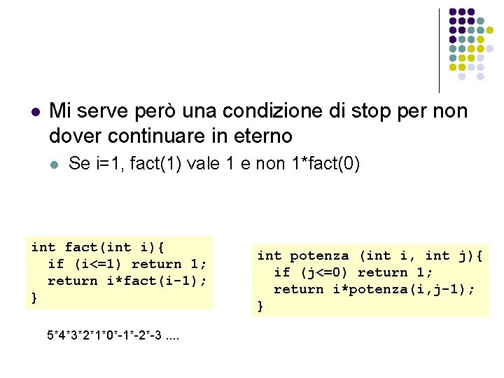 l Mi serve però una condizione di stop per non dover continuare in eterno