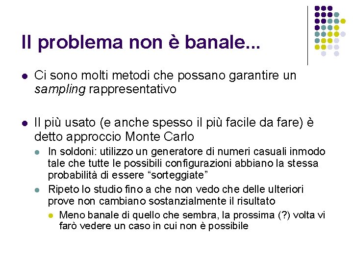 Il problema non è banale. . . l Ci sono molti metodi che possano