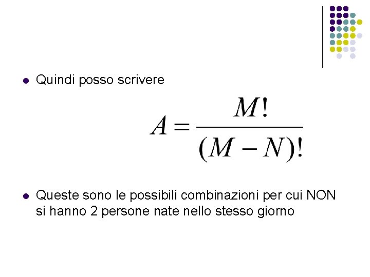 l Quindi posso scrivere l Queste sono le possibili combinazioni per cui NON si