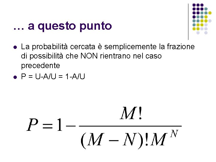 … a questo punto l l La probabilità cercata è semplicemente la frazione di