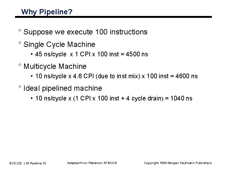 Why Pipeline? ° Suppose we execute 100 instructions ° Single Cycle Machine • 45