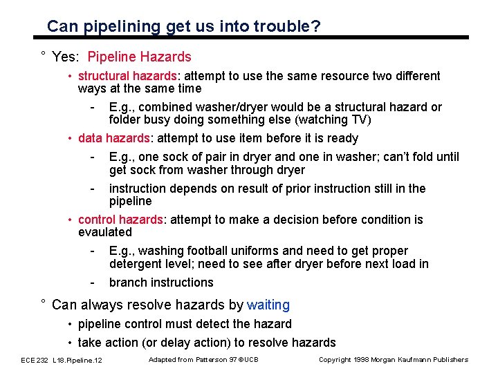 Can pipelining get us into trouble? ° Yes: Pipeline Hazards • structural hazards: attempt