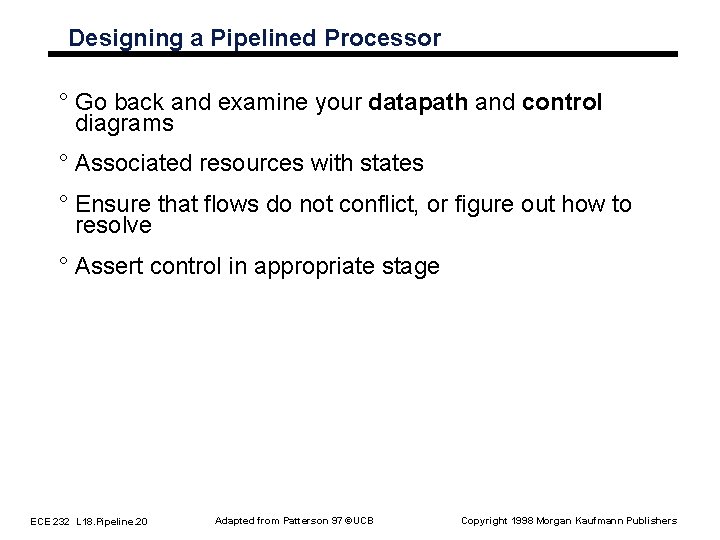 Designing a Pipelined Processor ° Go back and examine your datapath and control diagrams