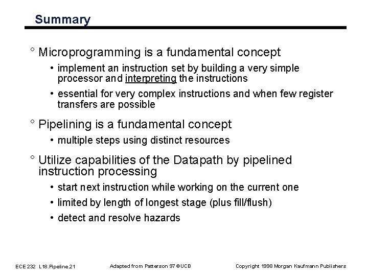 Summary ° Microprogramming is a fundamental concept • implement an instruction set by building