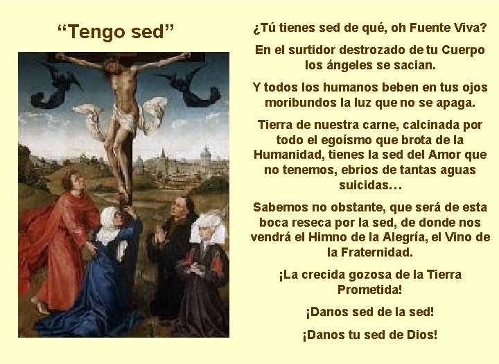 “Tengo sed” ¿Tú tienes sed de qué, oh Fuente Viva? En el surtidor destrozado